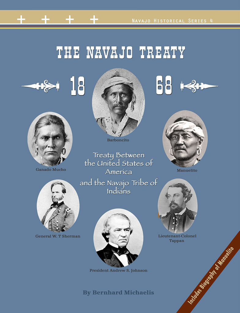 The Navajo Treaty of 1868: Treaty Between the United States of America and the Navajo Tribe of Indians