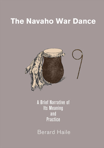 The Navaho War Dance: A Brief Narrative of Its Meaning and Practice